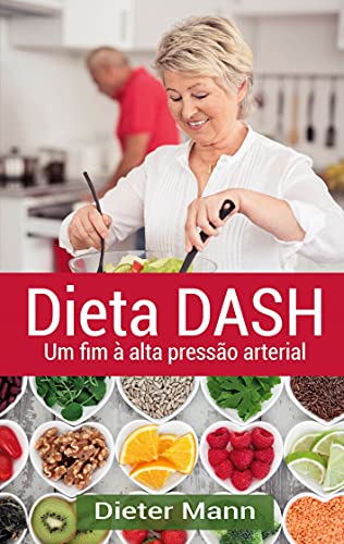 Dieta DASH: Um fim à alta pressão arterial Dieta DASH: Um fim à alta pressão arterial von BoD – Books on Demand – Spanien