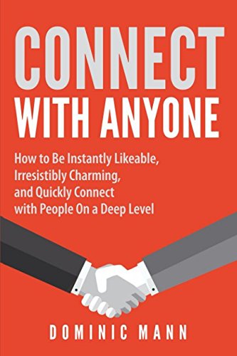 Connect with Anyone: How to Be Instantly Likeable, Irresistibly Charming, and Quickly Connect with People On a Deep Level von Independently published
