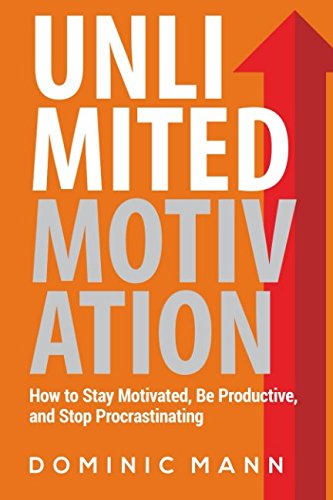 Unlimited Motivation: How to Stay Motivated, Be Productive, and Stop Procrastinating Unlimited Motivation: How to Stay Motivated, Be Productive, and Stop Procrastinating von CreateSpace Independent Publishing Platform