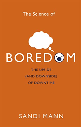 The Science of Boredom: The Upside (and Downside) of Downtime von Robinson