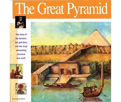The Great Pyramid: The Story of the Farmers, the God-King and the Most Astonding Structure Ever Built (Wonders of the World Book) von Mikaya Press