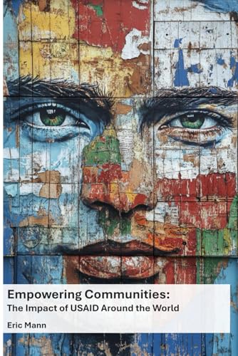 Empowering Communities: The Impact of USAID Around the World von Independently published