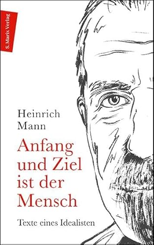 Anfang und Ziel ist der Mensch: Texte eines Idealisten | Ein Lesebuch (Autor:innenreihe)