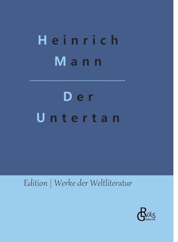 Der Untertan (Edition Werke der Weltliteratur - Hardcover) von Gröls Verlag
