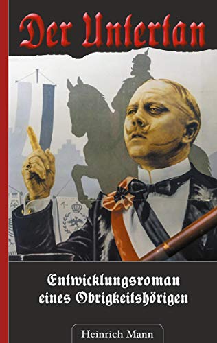 Der Untertan: Entwicklungsroman eines Obrigkeitshörigen Der Untertan: Entwicklungsroman eines Obrigkeitshörigen von Books on Demand GmbH