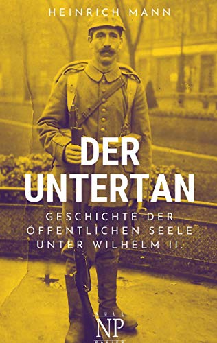 Der Untertan: Geschichte der öffentlichen Seele unter Wilhelm II. Der Untertan: Geschichte der öffentlichen Seele unter Wilhelm II.