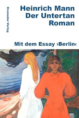 Der Untertan: Mit dem Essay ›Berlin‹ Der Untertan: Mit dem Essay ›Berlin‹ von Dromedar Verlag