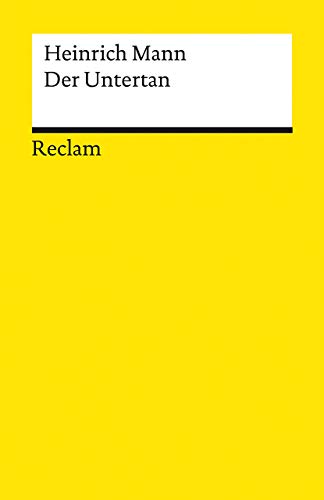 Der Untertan. Roman: Mann, Heinrich – Deutsch-Lektüre, Deutsche Klassiker der Literatur – 19360 (Reclams Universal-Bibliothek)