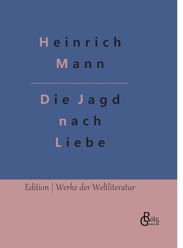Die Jagd nach Liebe (Edition Werke der Weltliteratur - Hardcover) von Gröls Verlag