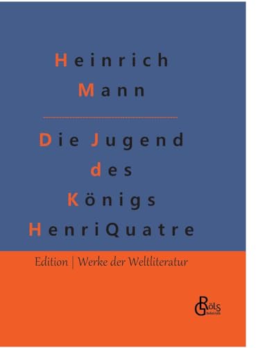 Die Jugend des Königs Henri Quatre (Edition Werke der Weltliteratur - Hardcover) von Gröls Verlag