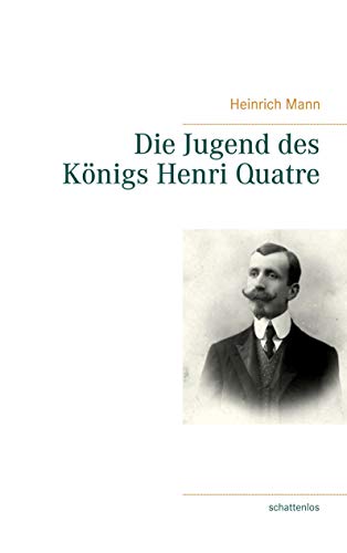 Die Jugend des Königs Henri Quatre Die Jugend des Königs Henri Quatre