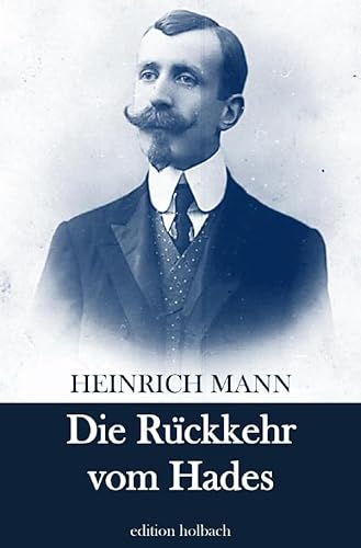 Die Rückkehr vom Hades: Sechs Novellen Die Rückkehr vom Hades: Sechs Novellen von epubli