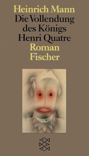 Die Vollendung des Königs Henri Quatre: Roman