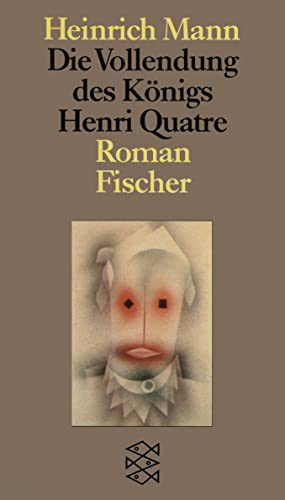 Die Vollendung des Königs Henri Quatre: Roman