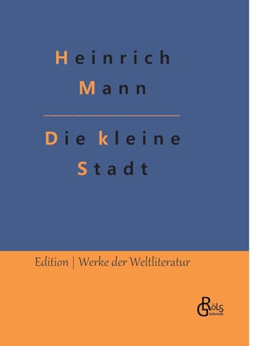Die kleine Stadt (Edition Werke der Weltliteratur - Hardcover) von Gröls Verlag
