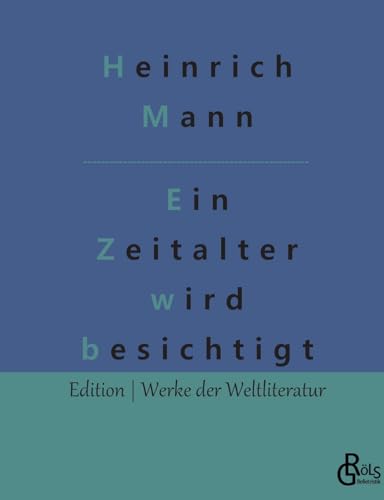 Ein Zeitalter wird besichtigt (Edition Werke der Weltliteratur)