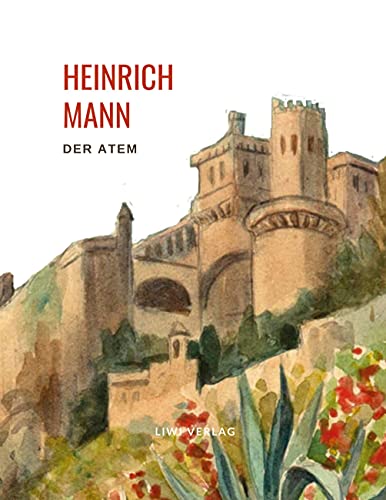 Heinrich Mann: Der Atem. von LIWI Literatur- und Wissenschaftsverlag