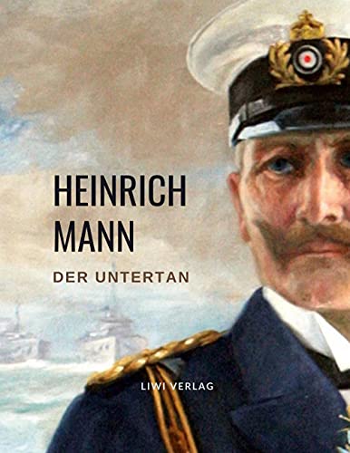 Heinrich Mann: Der Untertan. Vollständige Neuausgabe von LIWI Literatur- und Wissenschaftsverlag