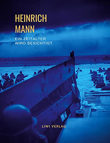 Heinrich Mann: Ein Zeitalter wird besichtigt. Vollständige Neuausgabe von LIWI Literatur- und Wissenschaftsverlag