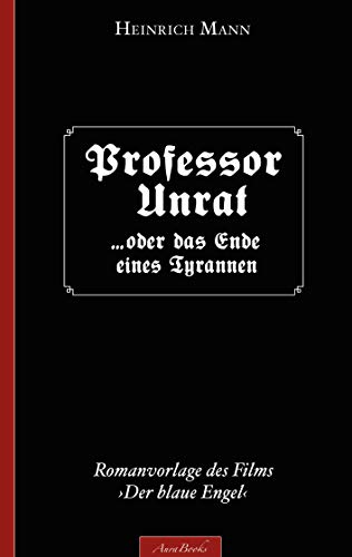 Heinrich Mann: Professor Unrat: (Romanvorlage des Films »Der blaue Engel«) von Books on Demand