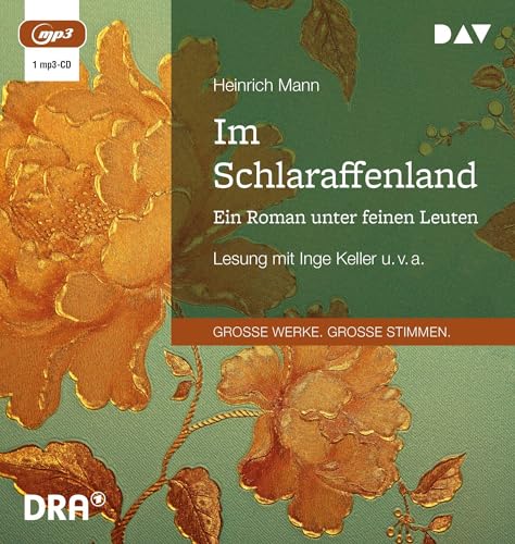 Im Schlaraffenland. Ein Roman unter feinen Leuten: Lesung mit Inge Keller, Norbert Christian, Renate Richter und Hans Oldenbürger (1 mp3-CD)