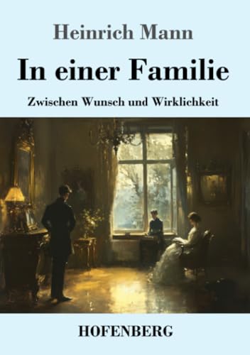 In einer Familie: Zwischen Wunsch und Wirklichkeit von Henricus - Edition Deutsche Klassik GmbH