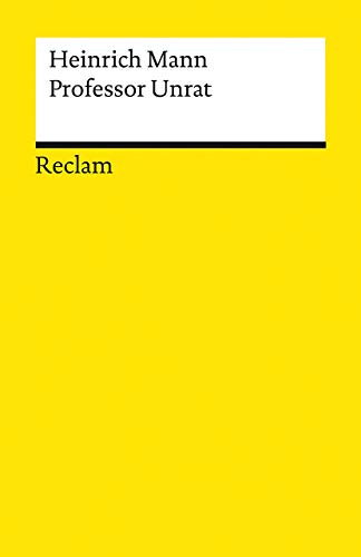 Professor Unrat oder Das Ende eines Tyrannen. Roman: Mann, Heinrich – Deutsch-Lektüre, Deutsche Klassiker der Literatur – 19565 (Reclams Universal-Bibliothek)