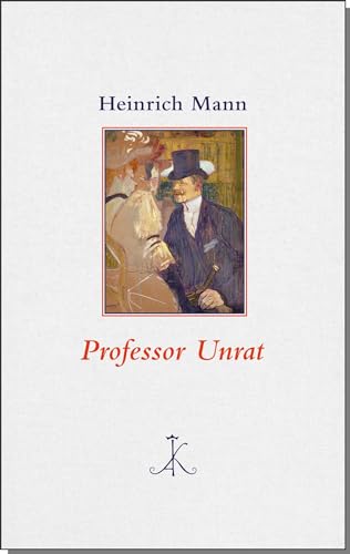 Professor Unrat: oder Das Ende eines Tyrannen (Erlesenes Lesen: Kröners Fundgrube der Weltliteratur)
