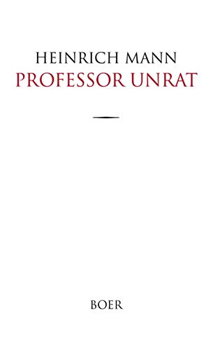 Professor Unrat: oder Das Ende eines Tyrannen Professor Unrat: oder Das Ende eines Tyrannen