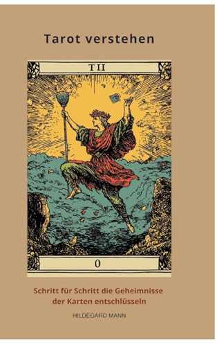 Tarot verstehen: Schritt für Schritt die Geheimnisse der Karten entschlüsseln von tredition