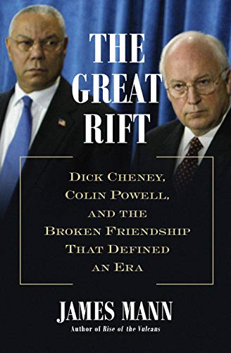 The Great Rift: Dick Cheney, Colin Powell, and the Broken Friendship That Defined an Era