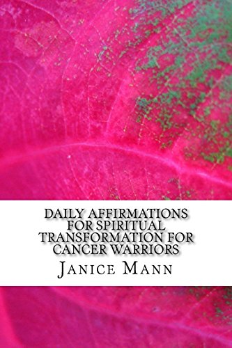 Daily Affirmations for Spiritual Transformation for Cancer Warriors: Cancer Warriors! Daily Affirmations for Spiritual Transformation for Cancer Warriors: Cancer Warriors! von CREATESPACE
