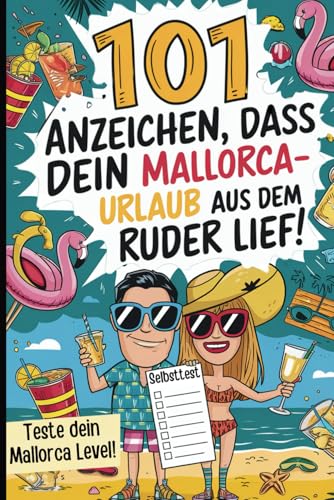 101 Anzeichen, dass dein Mallorca-Urlaub aus dem Ruder lief: Das lustige Selbsttest-Buch zum Ankreuzen für alle Mallorca Fans mit Eimer-Erfahrung von Independently published