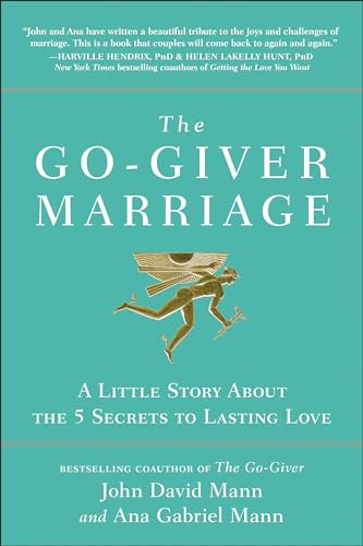 The Go-Giver Marriage: A Little Story About the Five Secrets to Lasting Love