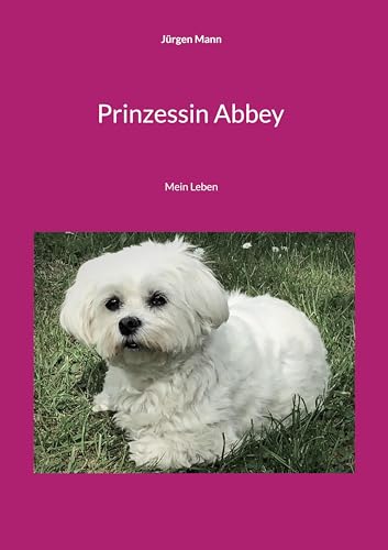 Prinzessin Abbey: Mein Leben von Book on Demand
