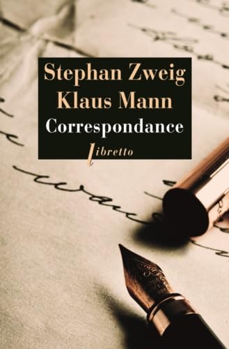 Correspondance: Suivi de trois essais de Klaus Mann, Jeunesse et radicalisme ; Erasme de Rotterdam ; Stefan Zweig Correspondance: Suivi de trois essais de Klaus Mann, Jeunesse et radicalisme ; Erasme de Rotterdam ; Stefan Zweig von LIBRETTO