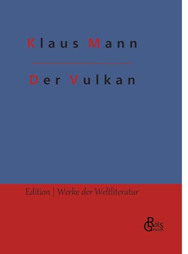 Der Vulkan: Roman unter Emigranten (Edition Werke der Weltliteratur - Hardcover) von Gröls Verlag