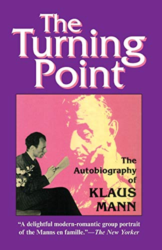 The Turning Point: Autobiography of Klaus Mann The Turning Point: Autobiography of Klaus Mann