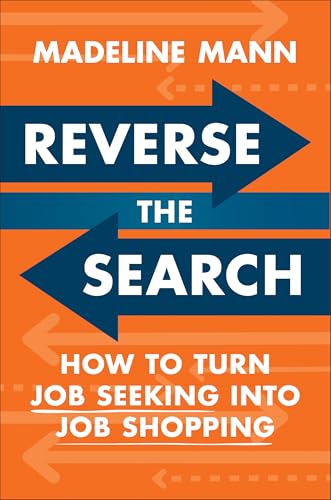 Reverse the Search: How to Turn Job Seeking into Job Shopping Reverse the Search: How to Turn Job Seeking into Job Shopping von Portfolio