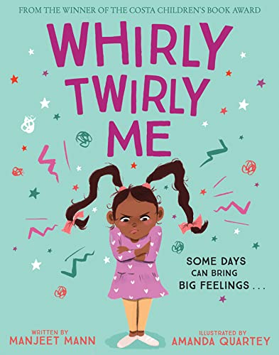 Whirly Twirly Me: A brilliant and reassuring picture book on understanding big feelings by award-winning author Manjeet Mann von Farshore