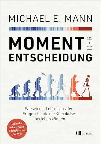Moment der Entscheidung: Wie wir mit Lehren aus der Erdgeschichte die Klimakrise überleben können. Von der Vergangenheit lernen, Zukunft gestalten, Strategien inspiriert durch Erdgeschichte Moment der Entscheidung: Wie wir mit Lehren aus der Erdgeschichte die Klimakrise überleben können. Von der Vergangenheit lernen, Zukunft gestalten, Strategien inspiriert durch Erdgeschichte