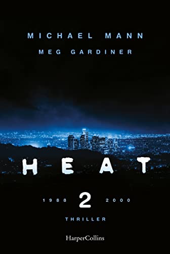 Heat 2: Der neue Thriller des preisgekrönten Regisseurs Michael Mann – eine explosive Rückkehr in die Welt des cinematischen Meisterwerks HEAT auf Platz 1 der New-York-Times-Bestsellerliste von HarperCollins