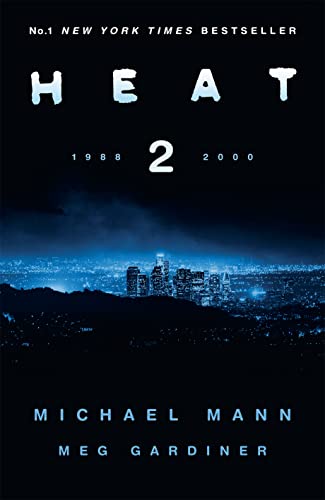 Heat 2: the thrilling new crime novel by award-winning film-maker Michael Mann and Meg Gardiner - an explosive return to the world of his film Heat - a No1 New York Times bestseller von HarperCollins