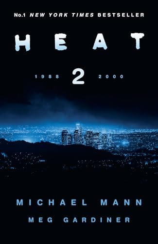 Heat 2: the thrilling new crime novel by award-winning film-maker Michael Mann and Meg Gardiner - an explosive return to the world of his film Heat - a No1 New York Times bestseller von HarperCollins