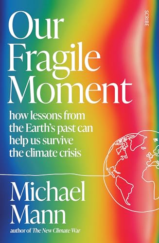 Our Fragile Moment: how lessons from the Earth's past can help us survive the climate crisis von Scribe UK