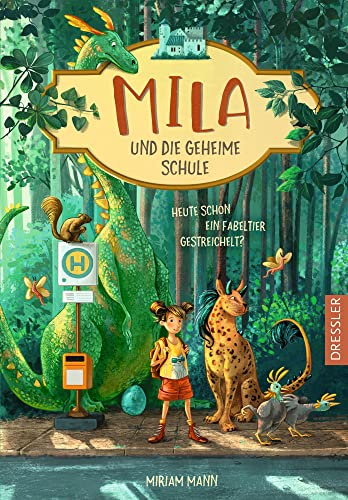 Mila und die geheime Schule 1. Heute schon ein Fabeltier gestreichelt?: Magisches Abenteuer Kinderbuch ab 8 Jahren über Fabelwesen Mila und die geheime Schule 1. Heute schon ein Fabeltier gestreichelt?: Magisches Abenteuer Kinderbuch ab 8 Jahren über Fabelwesen