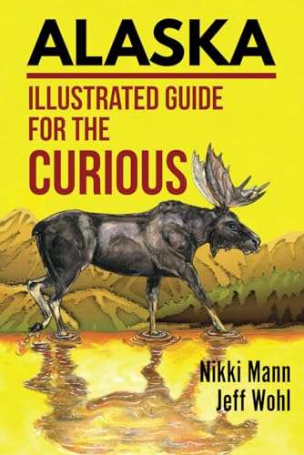 Alaska: Illustrated Guide for the Curious von Sastrugi Press