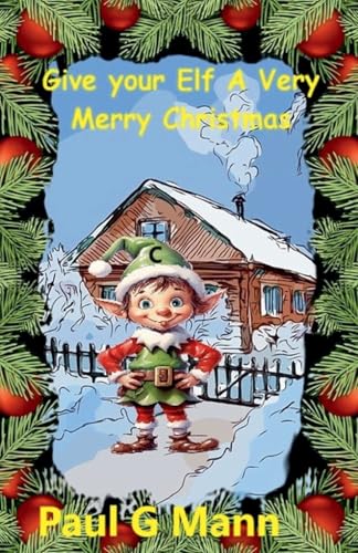 Give your Elf a very Merry Christmas von Paul G Mann