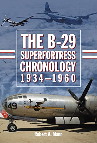 The B-29 Superfortress Chronology, 1934-1960 von McFarland
