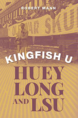 Kingfish U: Huey Long and LSU von Louisiana State University Press